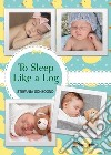 To Sleep like a Log. E-book. Formato PDF ebook di Stefania Sonzogno