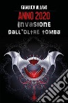 Anno 2020: invasione dall'oltretomba. E-book. Formato PDF ebook di Gianluca Villano