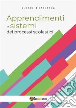 Apprendimenti e sistemi dei processi scolastici. E-book. Formato PDF ebook