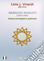 ESERCIZI GUIDATI (audio e testo) - Biopsicoenergetica applicata. E-book. Formato PDF ebook