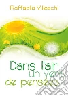 Dans l'air un vent de pensées. E-book. Formato PDF ebook di Raffaella Villaschi