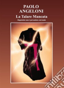 La talare mancata. E-book. Formato PDF ebook di Paolo Angeloni