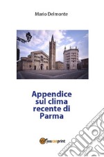 Appendice sul clima recente di Parma. E-book. Formato PDF ebook