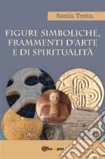 Figure simboliche, frammenti d'arte e di spiritualità. E-book. Formato PDF