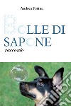 Bolle di sapone. E-book. Formato PDF ebook di Andrea Perina
