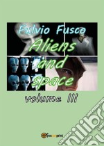 Aliens and space. Vol. 3. E-book. Formato PDF ebook