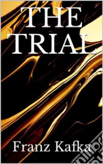 The Trial. E-book. Formato EPUB ebook di Franz Kafka