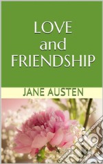 Love and Friendship. E-book. Formato EPUB ebook