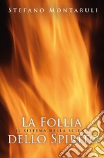 La Follia dello Spirito. Il sistema della scienza. E-book. Formato PDF ebook