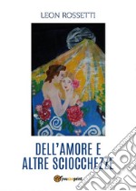 Dell'amore e altre sciocchezze. E-book. Formato PDF ebook