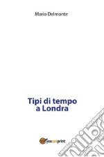 Tipi di tempo a Londra. E-book. Formato PDF ebook