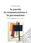 La parola, la comunicazione e la persuasione. Volume 2. E-book. Formato PDF ebook di Emanuele Tartaglia