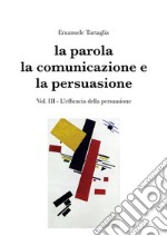 La parola, la comunicazione e la persuasione. Volume 3. E-book. Formato PDF ebook