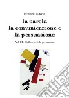 La parola, la comunicazione e la persuasione. Volume 3. E-book. Formato PDF ebook di Emanuele Tartaglia