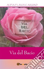 Via del Bacio. E-book. Formato PDF ebook