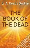 The book of the dead. E-book. Formato EPUB ebook di E. A. Wallis Budge