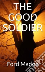 The Good Soldier. E-book. Formato EPUB ebook