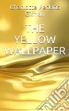 The Yellow Wallpaper. E-book. Formato EPUB ebook