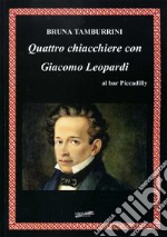 Quattro chiacchiere con Giacomo Leopardi al bar Piccadilly. E-book. Formato EPUB ebook