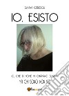 Io, esisto. E-book. Formato EPUB ebook