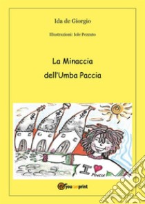 La Minaccia dell'Umba Paccia. E-book. Formato PDF ebook di Ida De Giorgio