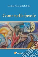 Come nelle favole. E-book. Formato PDF ebook