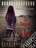 La Crisalide e la Croce. E-book. Formato EPUB ebook