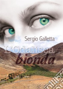 L'odalisca bionda. E-book. Formato EPUB ebook di Sergio Galletta