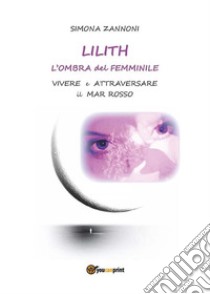 Lilith. L'ombra del femminile. E-book. Formato EPUB ebook di Simona Zannoni