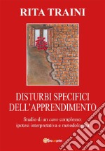 Disturbi specifici dell'apprendimento. Studio di un caso complesso. E-book. Formato PDF