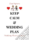 Keep calm & wedding plan. Wedding Album per Bimbi. E-book. Formato PDF ebook