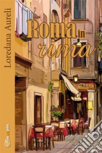 Roma in rima. E-book. Formato PDF ebook di Loredana Aureli