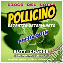 Gioco del Lotto; POLLICINO, estratto determinato di Butt Change by Mat Marlin [ Mat Marlin]. E-book. Formato EPUB ebook di Mat Marlin