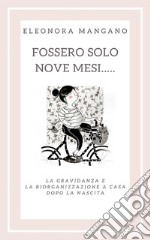 Fossero solo nove mesi.... E-book. Formato EPUB