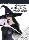 La leggenda di Magda Sius e Black Witch. E-book. Formato PDF ebook di Manuel Mura