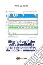 Ulteriori verifiche sull'attendibilità di previsioni meteo da modelli numerici. E-book. Formato PDF ebook