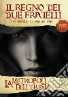 La metropoli dell'eresia. Il regno dei due fratelli. E-book. Formato EPUB ebook di Daniele Ingo