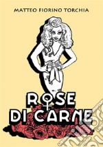 Rose di Carne. E-book. Formato PDF ebook