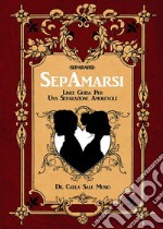 SEPAMARSI. Linee guida per una separazione amorevole. E-book. Formato EPUB ebook