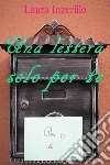 Una lettera solo per te. E-book. Formato PDF ebook di Laura Inzerillo