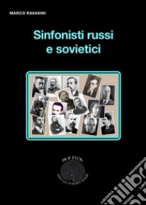 Sinfonisti russi e sovietici. E-book. Formato EPUB ebook di Marco Ravasini