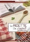 Le Ricette del Cuore. E-book. Formato PDF ebook di Cooperativa Sociale Padanassistenza Lombardia Onlus