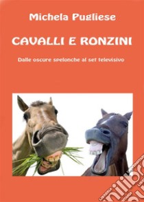 Cavalli e ronzini. E-book. Formato PDF ebook di Michela Pugliese