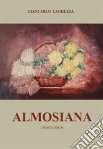 Almosiana. E-book. Formato EPUB ebook di Giancarlo Laghezza