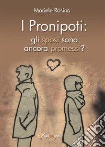 I pronipoti: gli sposi sono ancora promessi?. E-book. Formato EPUB ebook di Mariele Rosina