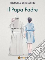 Il Papa Padre. E-book. Formato EPUB ebook