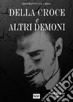 Della Croce e Altri Demoni. E-book. Formato EPUB ebook