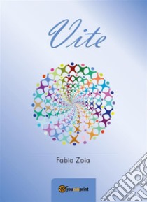 Vite. E-book. Formato EPUB ebook di Fabio Zoia
