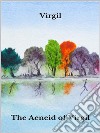 The Aeneid of Virgil. E-book. Formato EPUB ebook di Virgil