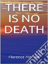 There is no death. E-book. Formato EPUB ebook di Florence Marryat
